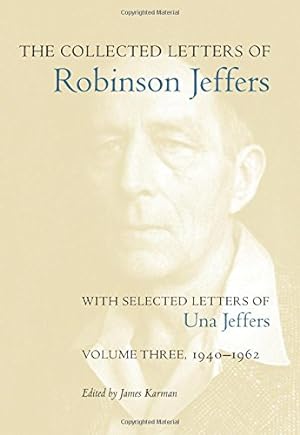 Bild des Verkufers fr The Collected Letters of Robinson Jeffers, with Selected Letters of Una Jeffers: Volume Three, 1940-1962 [Hardcover ] zum Verkauf von booksXpress