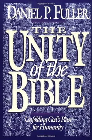 Seller image for The Unity of the Bible: Unfolding God's Plan for Humanity by Daniel P. Fuller [Paperback ] for sale by booksXpress