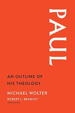 Image du vendeur pour Paul: An Outline of His Theology by Wolter, Michael [Hardcover ] mis en vente par booksXpress