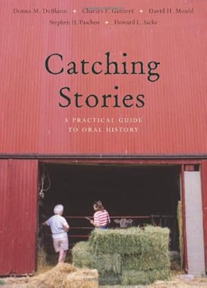 Imagen del vendedor de Catching Stories: A Practical Guide to Oral History by DeBlasio, Donna M., Ganzert, Charles F., Mould, David H., Paschen, Stephen H., Sacks, Howard L., DeBlasio, Donna M., Ganzert, Charles F., Mould, David H., Paschen, Stephen H., Sacks, Howard L. [Hardcover ] a la venta por booksXpress