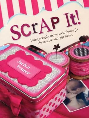 Imagen del vendedor de Scrap It!: Using Scrapbooking Techniques for Decorative and Gift Items by Venter, Jaclyn [Paperback ] a la venta por booksXpress
