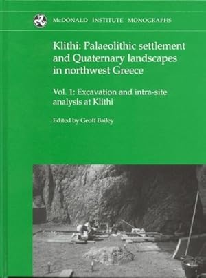 Image du vendeur pour Klithi: Palaeolithic Settlement and Quaternary Landscapes in Northwest Greece, 2 Volume Set, (Monographs Series) by Bailey, G. N. [Hardcover ] mis en vente par booksXpress