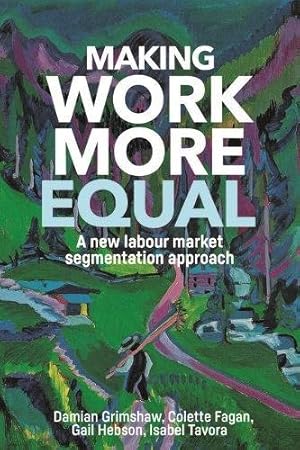 Seller image for Making work more equal: A new labour market segmentation approach [Paperback ] for sale by booksXpress