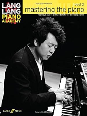 Immagine del venditore per Lang Lang Piano Academy -- Mastering the Piano: Level 3 -- Technique, studies and repertoire for the developing pianist (Faber Edition: Lang Lang Piano Academy) by Lang Lang [Paperback ] venduto da booksXpress