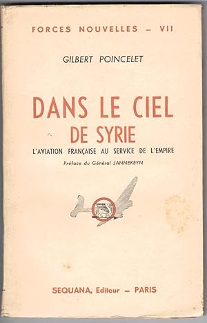 Seller image for Dans le ciel de Syrie. L'aviation franaise au service de l'Empire. Prface du Gnral Jannekein (illustrations de J. Noetinger). for sale by Rometti Vincent