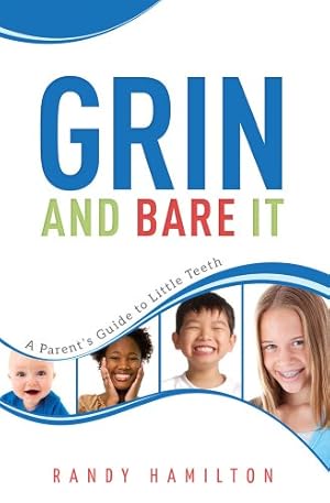 Bild des Verkufers fr Grin And Bare It: A Parents Guide To Little Teeth by Hamilton, Randy [Paperback ] zum Verkauf von booksXpress