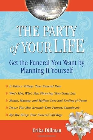 Seller image for The Party of Your Life: Get the Funeral You Want by Planning It Yourself by Dillman, Erika [Paperback ] for sale by booksXpress