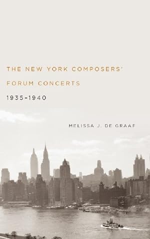 Image du vendeur pour The New York Composers' Forum Concerts, 1935-1940 (Eastman Studies in Music) by de Graaf, Melissa J. [Hardcover ] mis en vente par booksXpress
