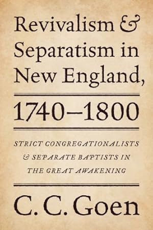 Seller image for Revivalism and Separatism in New England, 1740-1800: Strict Congregationalists and Separate Baptists in the Great Awakening [Soft Cover ] for sale by booksXpress