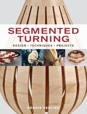 Bild des Verkufers fr Segmented Turning: Design*Techniques*Projects by Keeling, Dennis [Paperback ] zum Verkauf von booksXpress