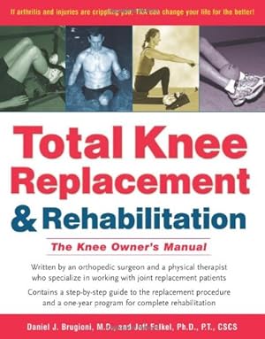 Seller image for Total Knee Replacement and Rehabilitation: The Knee Owner's Manual by Falkel Ph.D. P.T., Jeff, Brugioni, M.D. Daniel J. [Paperback ] for sale by booksXpress