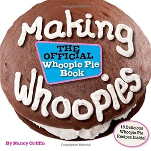 Seller image for Making Whoopies: The Official Whoopie Pie Book by Griffin, Nancy [Paperback ] for sale by booksXpress