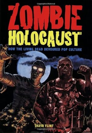 Image du vendeur pour Zombie Holocaust: How the Living Dead Devoured Pop Culture by Flint, David [Paperback ] mis en vente par booksXpress