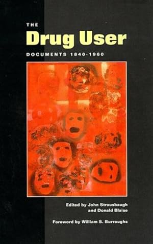 Seller image for The Drug User: Documents 1840-1960 by Strausbaugh & Blaise [Paperback ] for sale by booksXpress