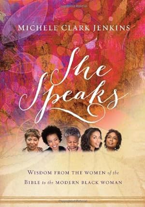 Seller image for She Speaks: Wisdom From the Women of the Bible to the Modern Black Woman by Clark Jenkins, Michele [Paperback ] for sale by booksXpress