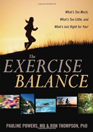 Imagen del vendedor de The Exercise Balance: What's Too Much, What's Too Little, and What's Just Right for You! by Powers M.D., Pauline, Thompson Ph.D., Ron [Paperback ] a la venta por booksXpress