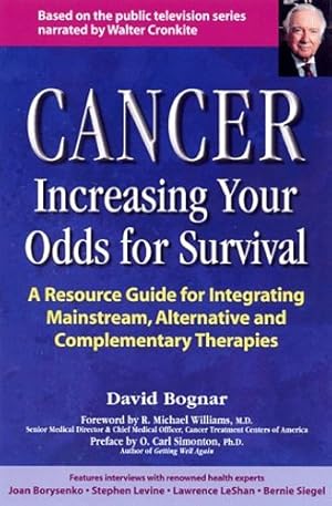 Immagine del venditore per Cancer : Increasing Your Odds for Survival - A Resource Guide for Integrating Mainstream, Alternative and Complementary Therapies by Walter Cronkite, David Bognar [Paperback ] venduto da booksXpress