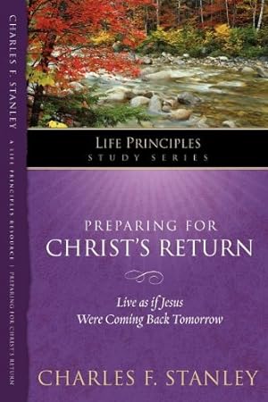 Imagen del vendedor de Preparing for Christ's Return (Life Principles Study Series) by Stanley (personal), Charles F. [Paperback ] a la venta por booksXpress