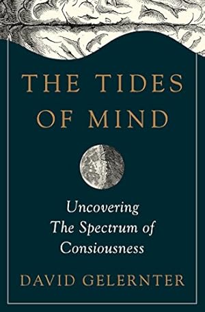 Immagine del venditore per The Tides of Mind: Uncovering the Spectrum of Consciousness by Gelernter, David [Hardcover ] venduto da booksXpress
