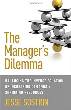 Immagine del venditore per The Manager's Dilemma: Balancing the Inverse Equation of Increasing Demands and Shrinking Resources [Hardcover ] venduto da booksXpress