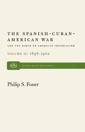 Image du vendeur pour The Spanish-Cuban-American War and the Birth of American Imperialism Vol. 2: 18981902 (Monthly Review Press Classic Titles) by Foner, Philip S. [Paperback ] mis en vente par booksXpress