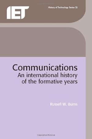 Image du vendeur pour Communications: An international history of the formative years (History and Management of Technology) by Burns, Russell W. [Paperback ] mis en vente par booksXpress