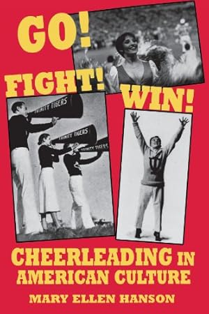 Image du vendeur pour Go! Fight! Win!: Cheerleading in American Culture by Hanson, Mary Ellen [Paperback ] mis en vente par booksXpress