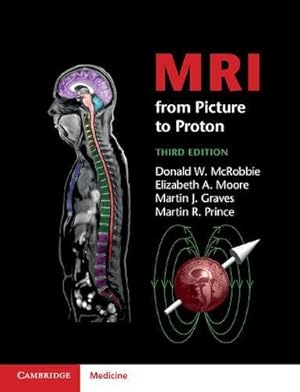 Seller image for MRI from Picture to Proton by McRobbie, Donald W., Moore, Elizabeth A., Graves, Dr Martin J., Prince, Martin R. [Paperback ] for sale by booksXpress