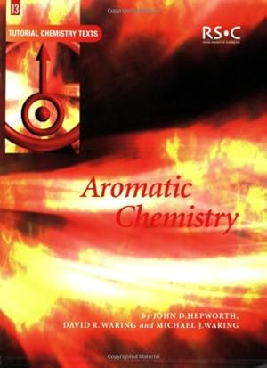 Seller image for Aromatic Chemistry (Tutorial Chemistry Texts) by Hepworth, John D, Waring, Mike J, Waring, David R [Paperback ] for sale by booksXpress