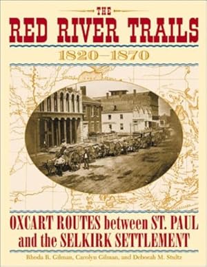 Seller image for Red River Trails : Oxcart Routes Between St Paul and the Selkirk Settlement 1820-1870 (Publications of the Minnesota Historical Society.) by Rhoda Gilman, Carolyn Gilman, Deborah M. Stultz [Paperback ] for sale by booksXpress