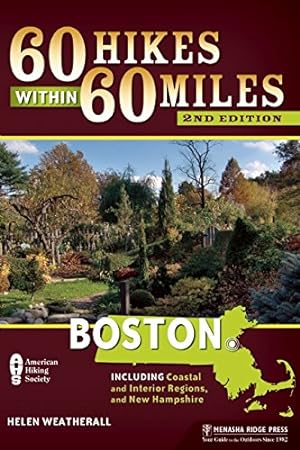 Bild des Verkufers fr 60 Hikes Within 60 Miles: Boston: Including Coastal and Interior Regions, and New Hampshire by Low, Lafe, Weatherall, Helen [Paperback ] zum Verkauf von booksXpress