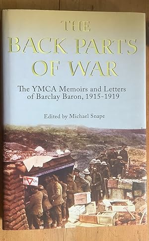 Seller image for The Back Parts of War: The YMCA Memoirs and Letters of Barclay Baron, 1915-1919 (16) (Church of England Record Society) for sale by Ken Spelman Books Ltd (ABA, ILAB, PBFA).