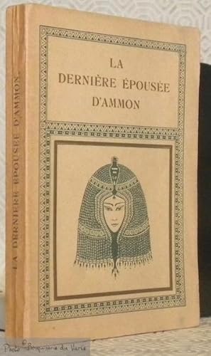 Imagen del vendedor de La dernire pouse d'Ammon. Dixime dition. Collection Ex Oriente Lux. a la venta por Bouquinerie du Varis
