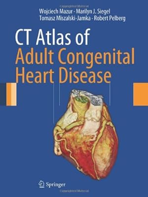 Seller image for CT Atlas of Adult Congenital Heart Disease by Mazur, Wojciech, Siegel, Marilyn J., Miszalski-Jamka, Tomasz, Pelberg, Robert [Hardcover ] for sale by booksXpress