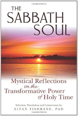 Seller image for The Sabbath Soul: Mystical Reflections on the Transformative Power of Holy Time by Eitan Fishbane [Paperback ] for sale by booksXpress