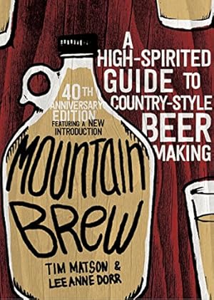 Imagen del vendedor de Mountain Brew: A High-Spirited Guide to Country-Style Beer Making by Matson, Tim, Dorr, Lee Anne [Paperback ] a la venta por booksXpress