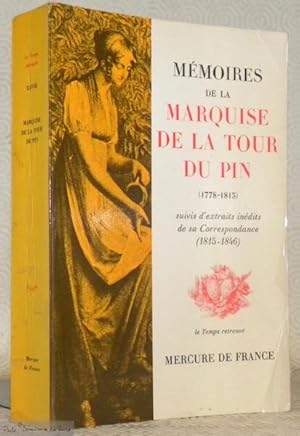 Imagen del vendedor de Mmoires de la Marquise de La Tour Du Pin. Journal d'une femme de cinquante ans 1778 - 1815. Suivis d'extraits indits de sa Correspondance 1815 - 1846. Prsents par son descendant le Comte Christian de Liedekerke Beaufort. Collection le Temps retrouv XXVIII. a la venta por Bouquinerie du Varis