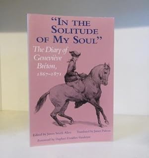 Seller image for In the Solitude of My Soul: The Diary of Genevieve Breton, 1867-1871 for sale by BRIMSTONES