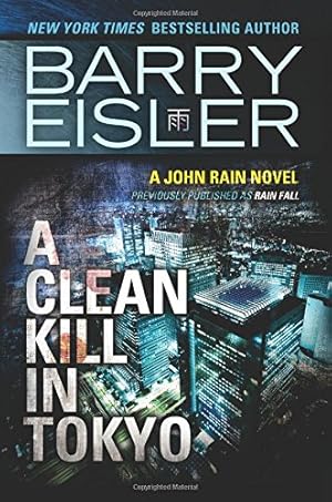 Seller image for A Clean Kill in Tokyo (Previously Published as Rain Fall) (A John Rain Novel) by Eisler, Barry [Paperback ] for sale by booksXpress