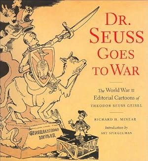 Imagen del vendedor de Dr. Seuss Goes to War: The World War II Editorial Cartoons of Theodor Seuss Geisel by Richard H. Minear [Paperback ] a la venta por booksXpress