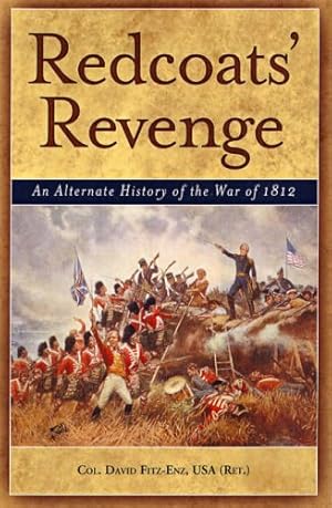 Image du vendeur pour Redcoats' Revenge: An Alternate History of the War of 1812 by David Fitz-Enz [Hardcover ] mis en vente par booksXpress