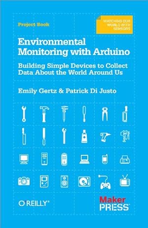 Seller image for Environmental Monitoring with Arduino: Building Simple Devices to Collect Data About the World Around Us by Gertz, Emily, Justo, Patrick Di [Paperback ] for sale by booksXpress