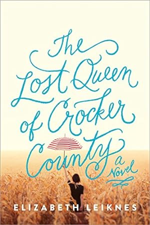 Seller image for The Lost Queen of Crocker County: A Novel by Leiknes, Elizabeth [Paperback ] for sale by booksXpress