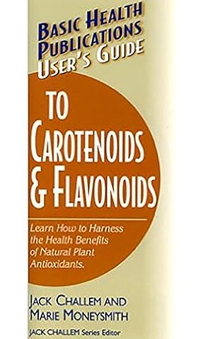Immagine del venditore per User's Guide to Carotenoids & Flavonoids: Learn How to Harness the Health Benefits of Natural Plant Antioxidants (Basic Health Publications User's Guide) by Challem, Jack, Moneysmith, Marie [Paperback ] venduto da booksXpress