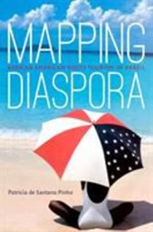 Seller image for Mapping Diaspora: African American Roots Tourism in Brazil by Pinho, Patricia de Santana [Paperback ] for sale by booksXpress