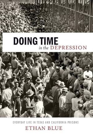 Immagine del venditore per Doing Time in the Depression: Everyday Life in Texas and California Prisons (American History and Culture) [Soft Cover ] venduto da booksXpress