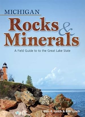Immagine del venditore per Michigan Rocks & Minerals: A Field Guide to the Great Lake State (Rocks & Minerals Identification Guides) by Lynch, Dan R., Lynch, Bob [Paperback ] venduto da booksXpress