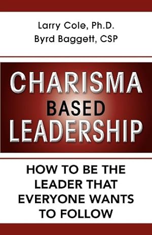 Seller image for Charisma Based Leadership: How to Be the Leader That Everyone Wants to Follow [Soft Cover ] for sale by booksXpress