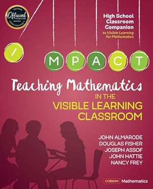 Seller image for Teaching Mathematics in the Visible Learning Classroom, High School (Corwin Mathematics Series) by Almarode, John T., Fisher, Douglas B., Assof, Joseph, Hattie, John, Frey, Nancy [Paperback ] for sale by booksXpress