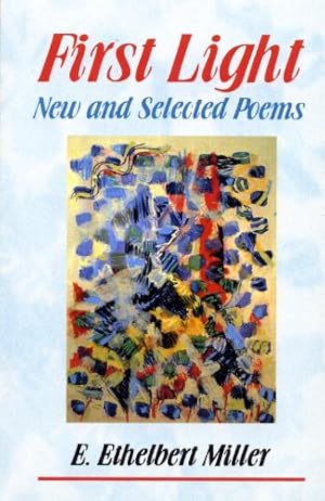 Image du vendeur pour First Light: New and Selected Poems by Miller, E. Ethelbert [Paperback ] mis en vente par booksXpress